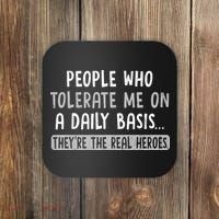 People Who Tolerate Me On A Daily Basis Funny Sarcastic Coaster thumb 0