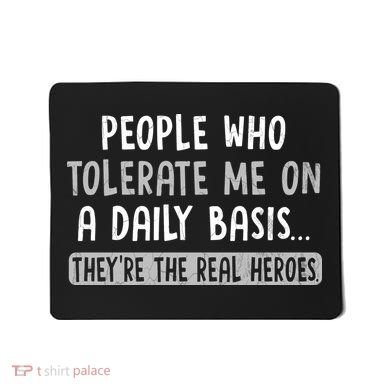 People Who Tolerate Me On A Daily Basis Funny Sarcastic Mousepad