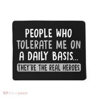 People Who Tolerate Me On A Daily Basis Funny Sarcastic Mousepad thumb 0