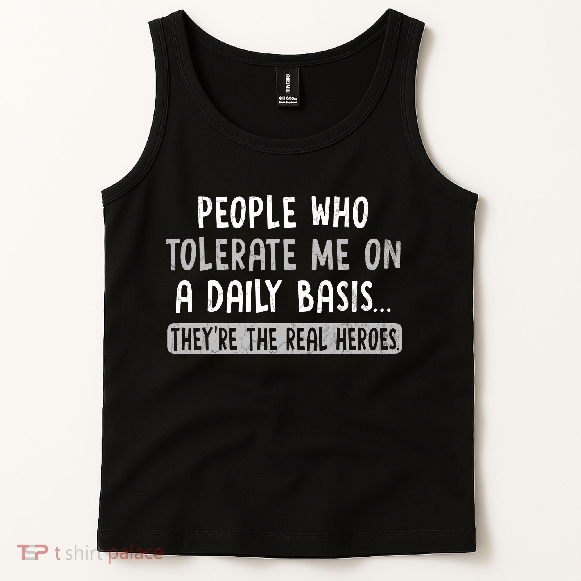 People Who Tolerate Me On A Daily Basis Funny Sarcastic Tank Top