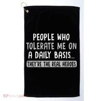 People Who Tolerate Me On A Daily Basis Funny Sarcastic Golf Towel thumb 0