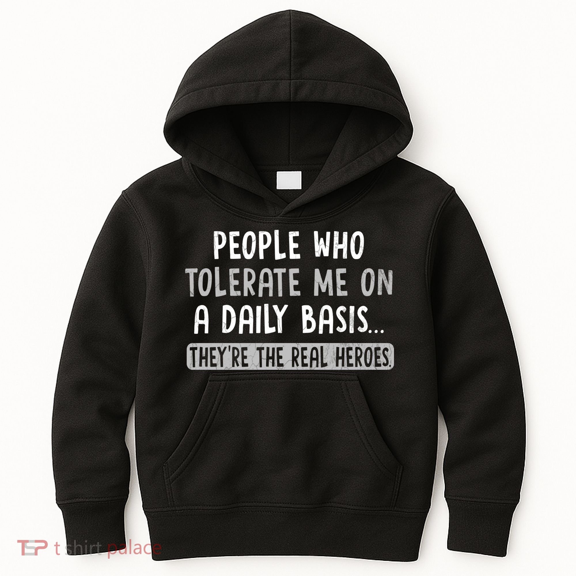 People Who Tolerate Me On A Daily Basis Funny Sarcastic Kids Hoodie