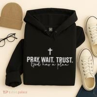 Pray Wait Trust God Has A Plan Hoodie thumb 4