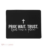 Pray Wait Trust God Has A Plan Mousepad thumb 0