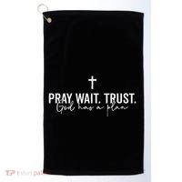 Pray Wait Trust God Has A Plan Golf Towel thumb 0