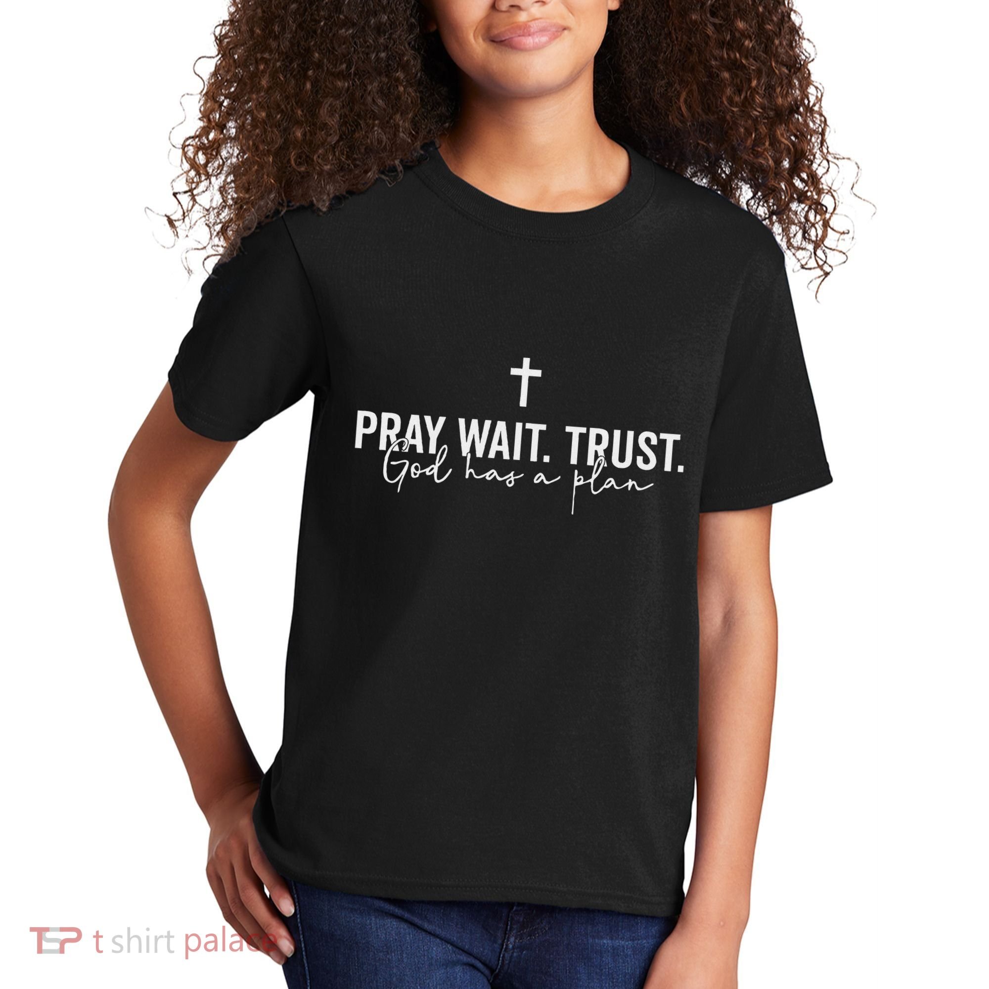 Pray Wait Trust God Has A Plan Kids T-Shirt