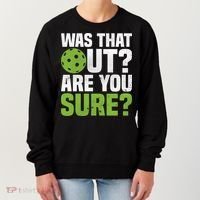 Pickleball Was That Out?Are You Sure? Gift Women's Sweatshirt thumb 0