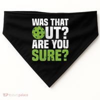 Pickleball Was That Out?Are You Sure? Gift USA-Made Doggie Bandana thumb 0