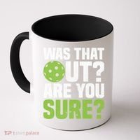 Pickleball Was That Out?Are You Sure? Gift Coffee Mug thumb 0