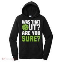 Pickleball Was That Out?Are You Sure? Gift Women's Hoodie thumb 0