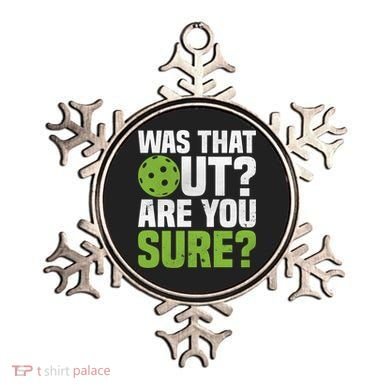 Pickleball Was That Out?Are You Sure? Gift Ornament