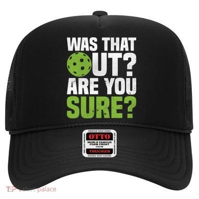 Pickleball Was That Out?Are You Sure? Gift Hat