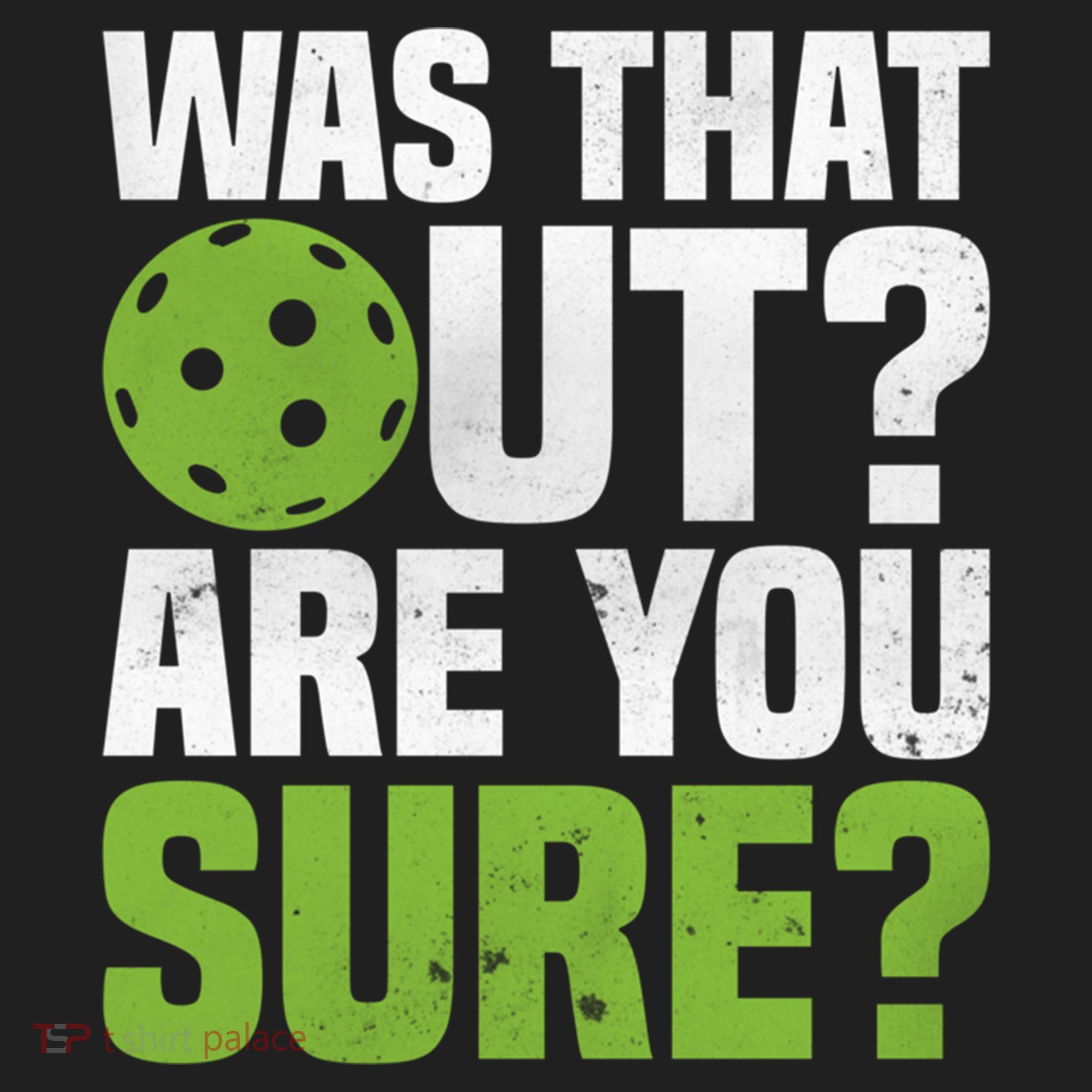 Pickleball Was That Out?Are You Sure? Gift Hat