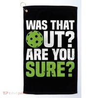 Pickleball Was That Out?Are You Sure? Gift Golf Towel thumb 0
