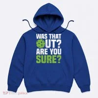 Pickleball Was That Out?Are You Sure? Gift Hoodie thumb 0