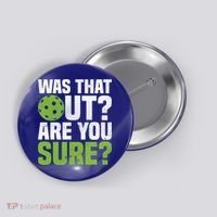 Pickleball Was That Out?Are You Sure? Gift Button thumb 0