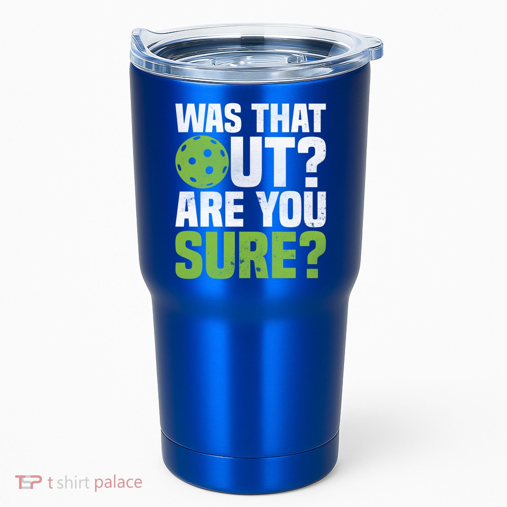 Pickleball Was That Out?Are You Sure? Gift Tumbler