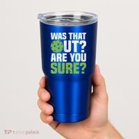 Pickleball Was That Out?Are You Sure? Gift Tumbler thumb 2