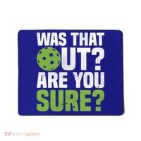 Pickleball Was That Out?Are You Sure? Gift Mousepad thumb 0