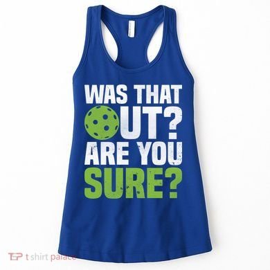Pickleball Was That Out?Are You Sure? Gift Women's Tank Top