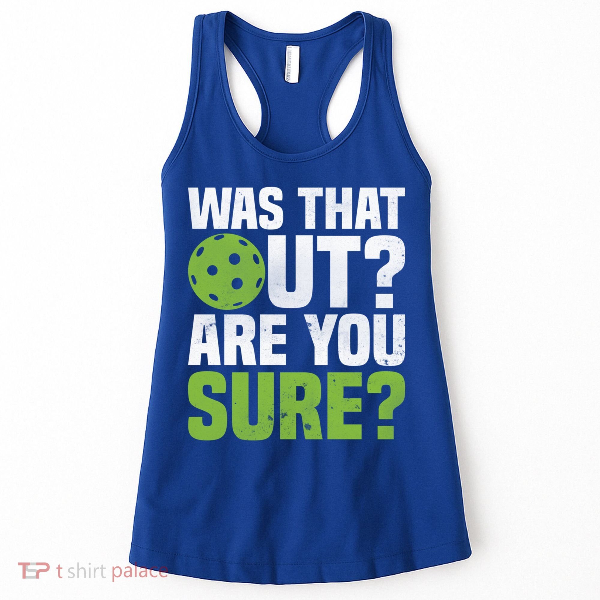 Pickleball Was That Out?Are You Sure? Gift Women's Tank Top