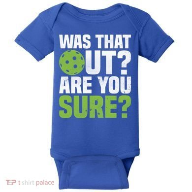 Pickleball Was That Out?Are You Sure? Gift Baby Bodysuit
