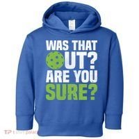 Pickleball Was That Out?Are You Sure? Gift Toddler Hoodie thumb 0