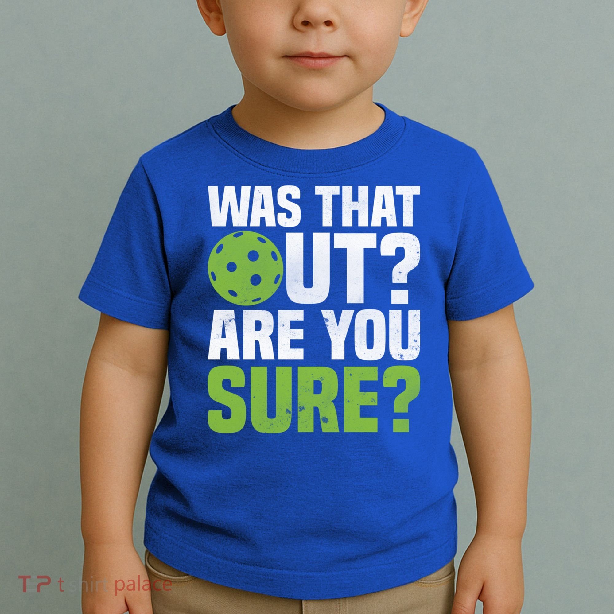 Pickleball Was That Out?Are You Sure? Gift Toddler T-Shirt