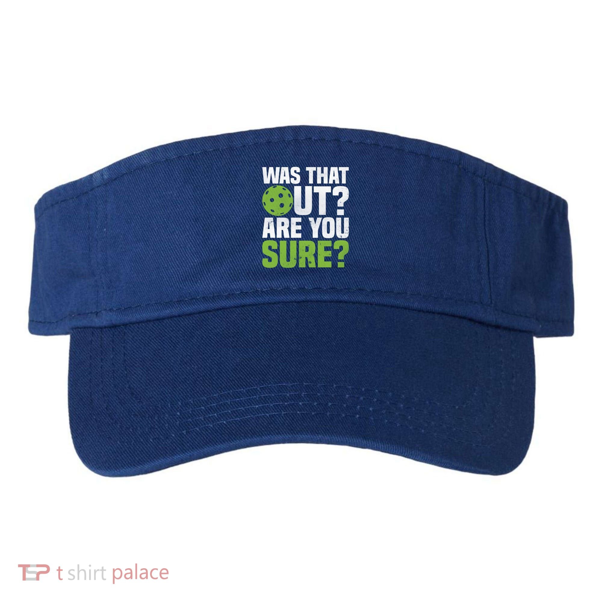 Pickleball Was That Out?Are You Sure? Gift Visor
