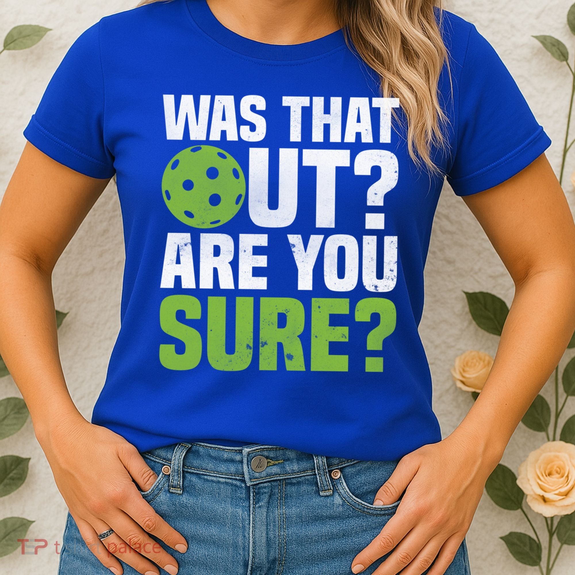 Pickleball Was That Out?Are You Sure? Gift Women's T-Shirt