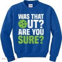 Pickleball Was That Out?Are You Sure? Gift Kids Sweatshirt thumb 0