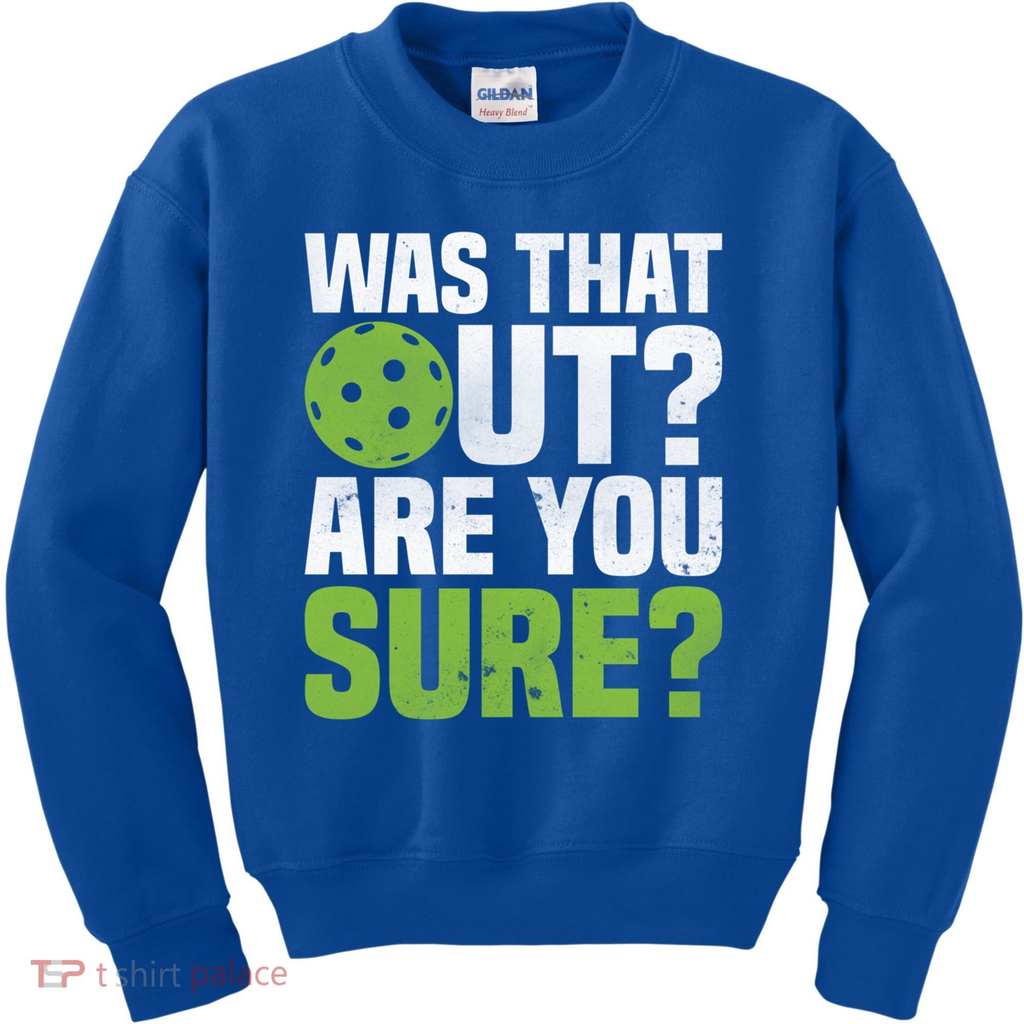 Pickleball Was That Out?Are You Sure? Gift Kids Sweatshirt