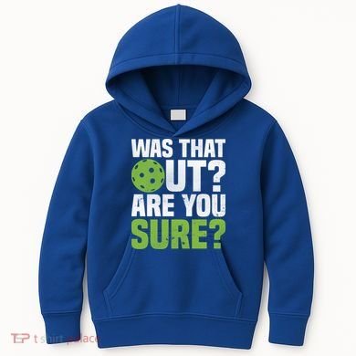 Pickleball Was That Out?Are You Sure? Gift Kids Hoodie
