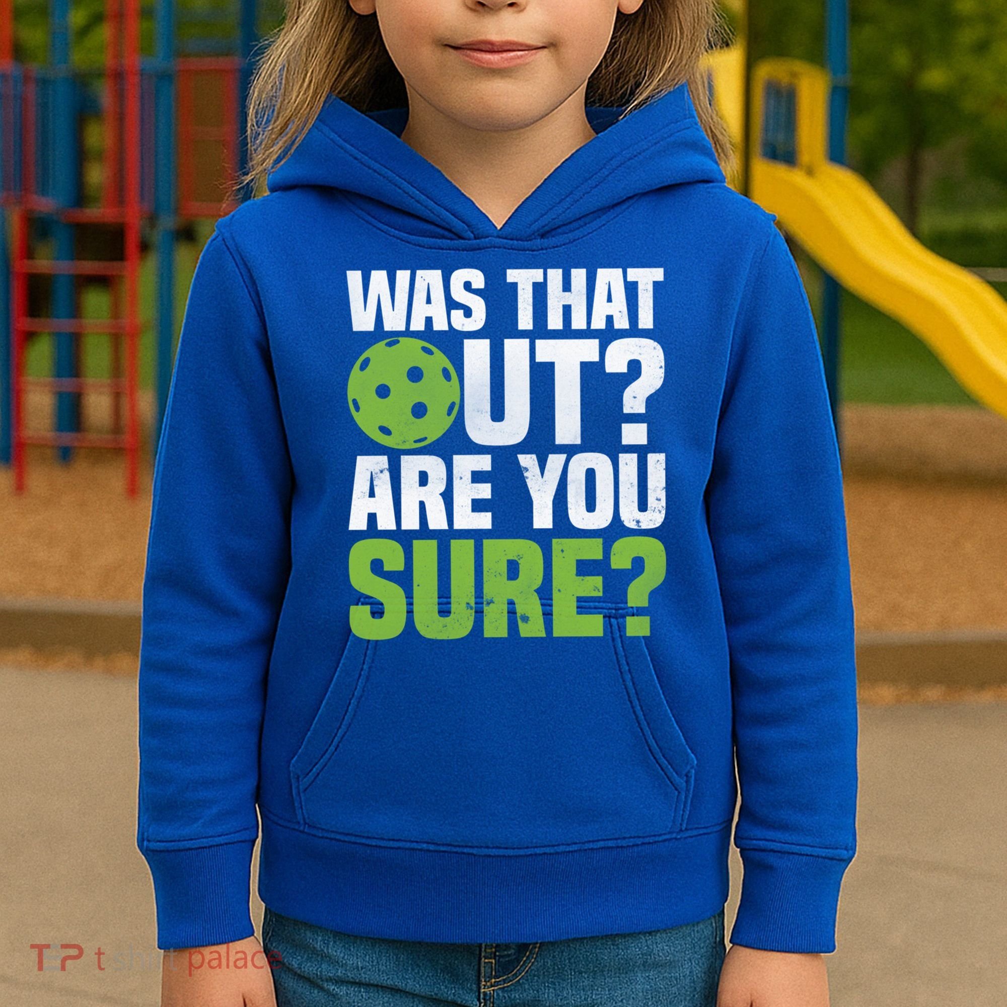 Pickleball Was That Out?Are You Sure? Gift Kids Hoodie
