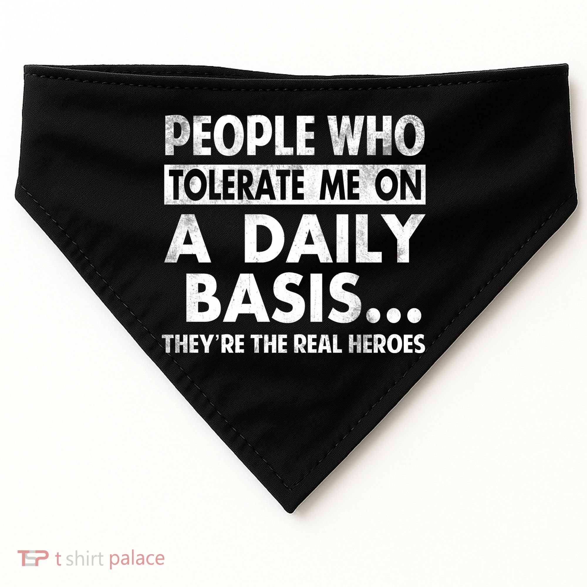 People Who Tolerate Me On A Daily Basis Sarcastic Graphic Novelty Funny USA-Made Doggie Bandana