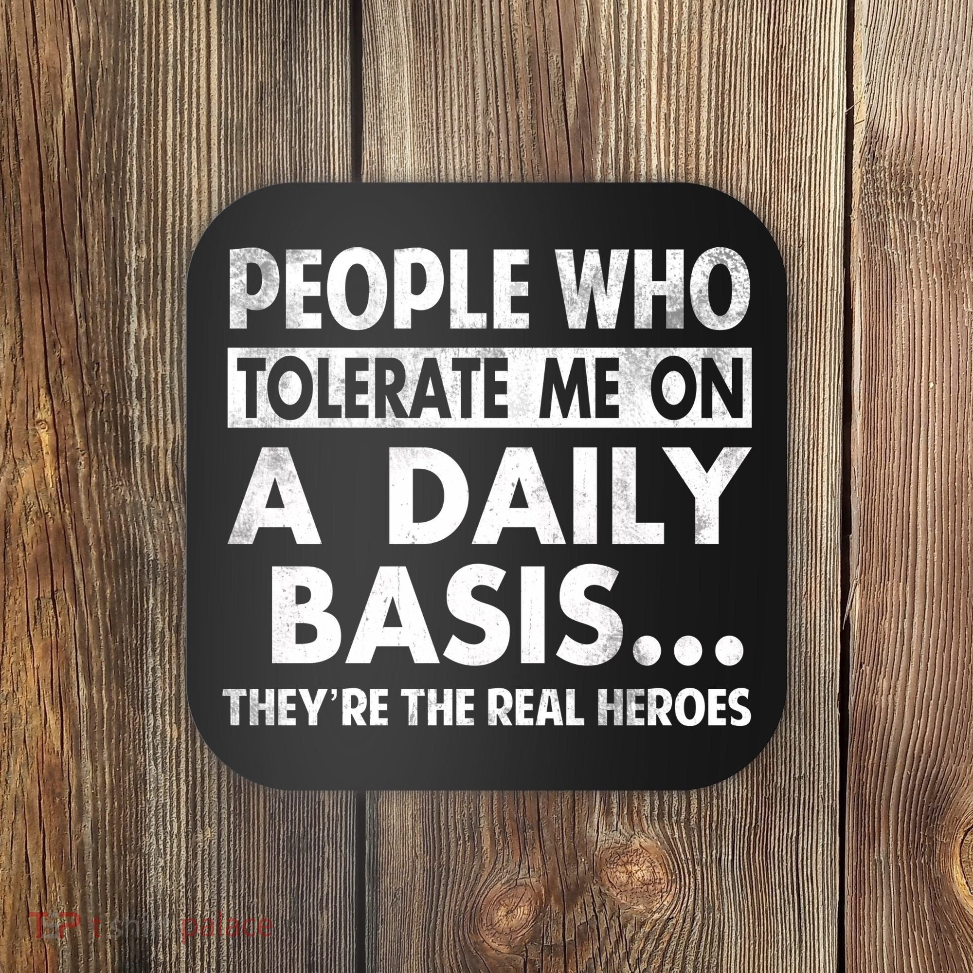 People Who Tolerate Me On A Daily Basis Sarcastic Graphic Novelty Funny Coaster
