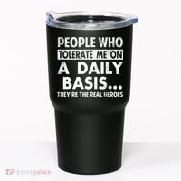 People Who Tolerate Me On A Daily Basis Sarcastic Graphic Novelty Funny Tumbler thumb 0