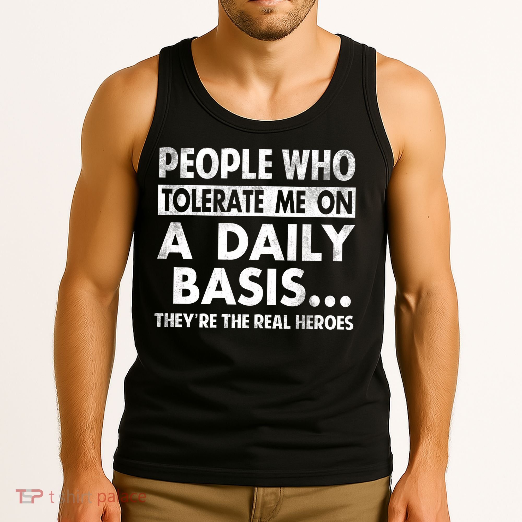 People Who Tolerate Me On A Daily Basis Sarcastic Graphic Novelty Funny Tank Top