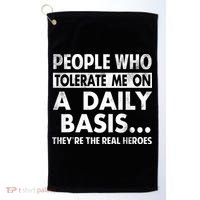 People Who Tolerate Me On A Daily Basis Sarcastic Graphic Novelty Funny Golf Towel thumb 0