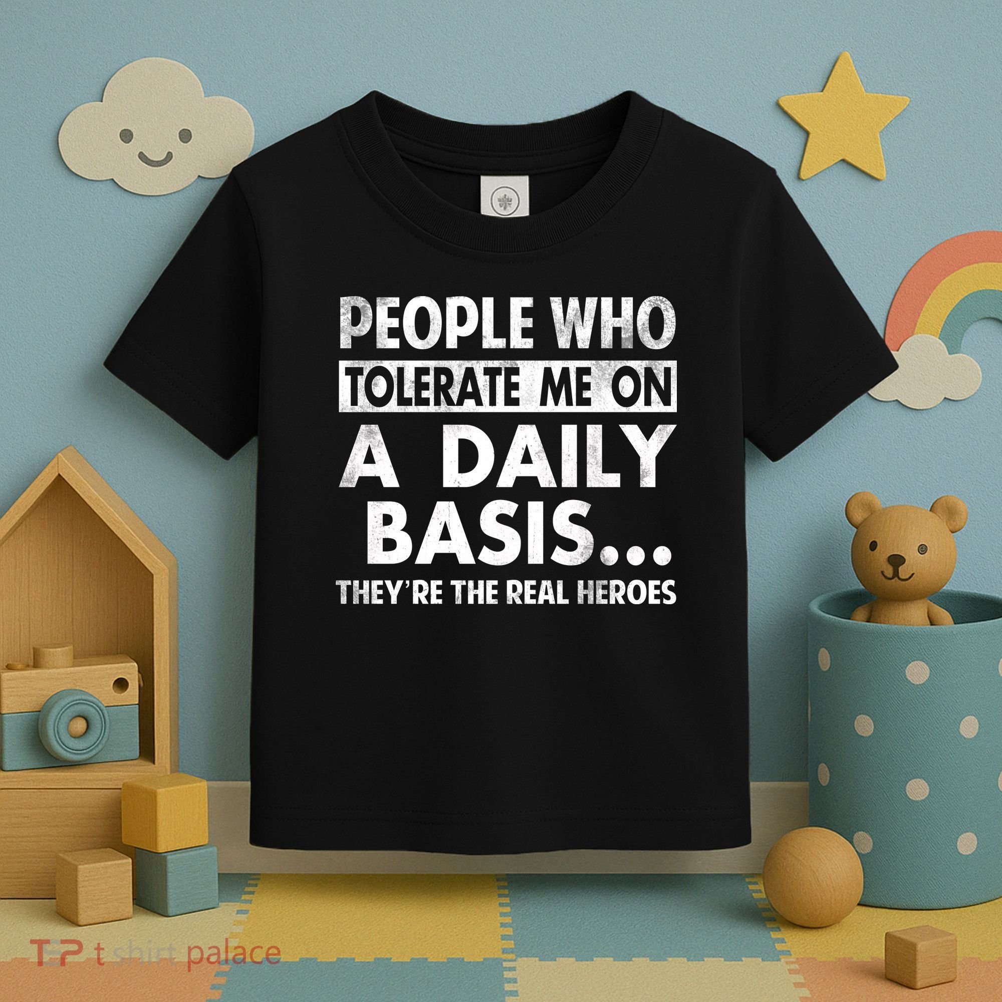 People Who Tolerate Me On A Daily Basis Sarcastic Graphic Novelty Funny Toddler T-Shirt