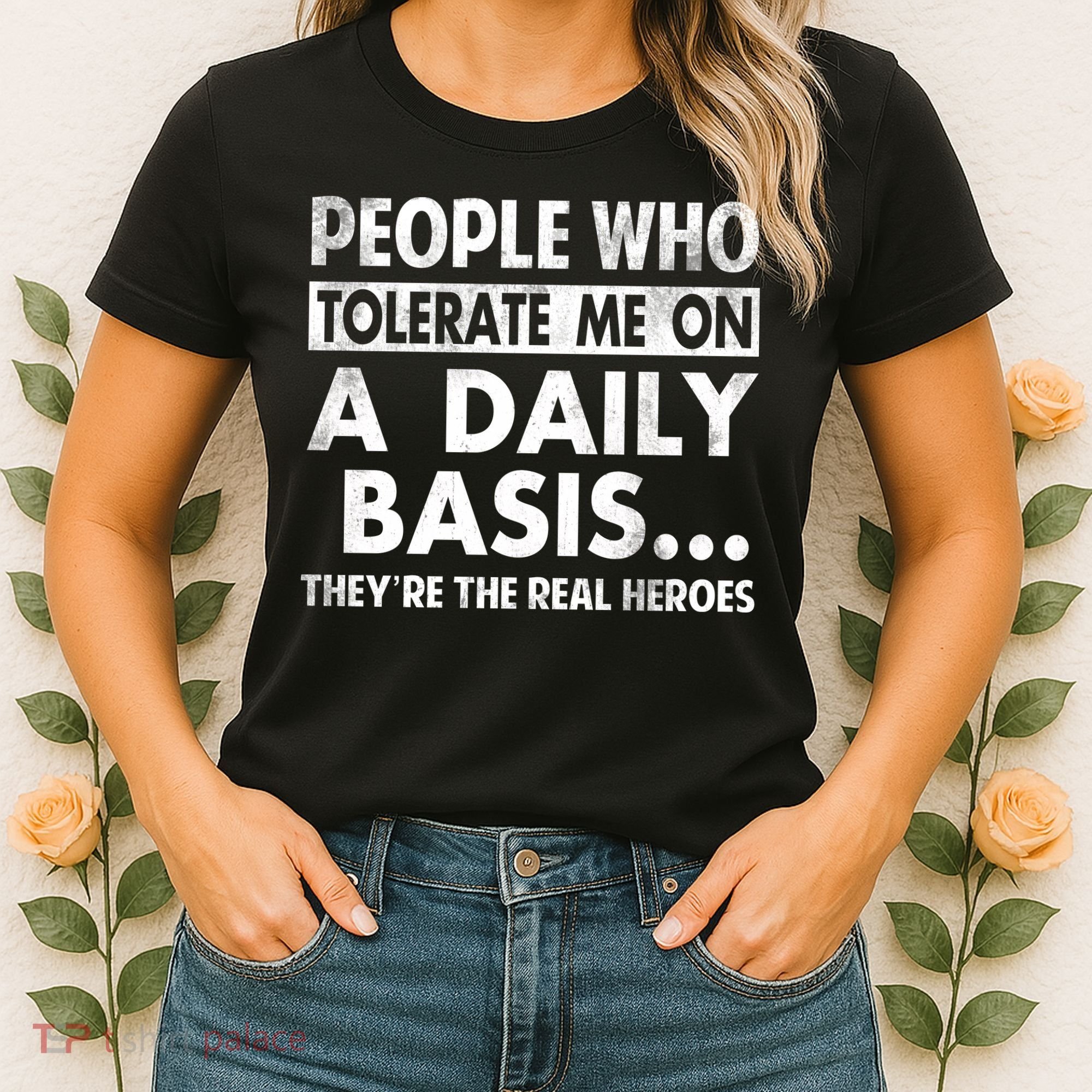 People Who Tolerate Me On A Daily Basis Sarcastic Graphic Novelty Funny Women's T-Shirt