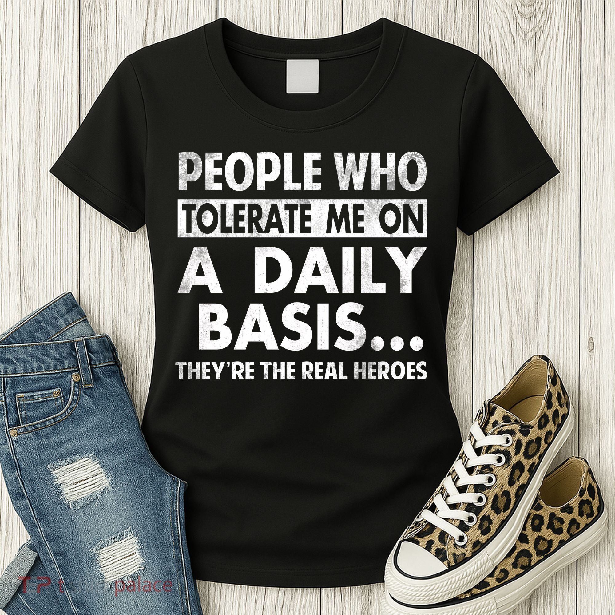 People Who Tolerate Me On A Daily Basis Sarcastic Graphic Novelty Funny Women's T-Shirt