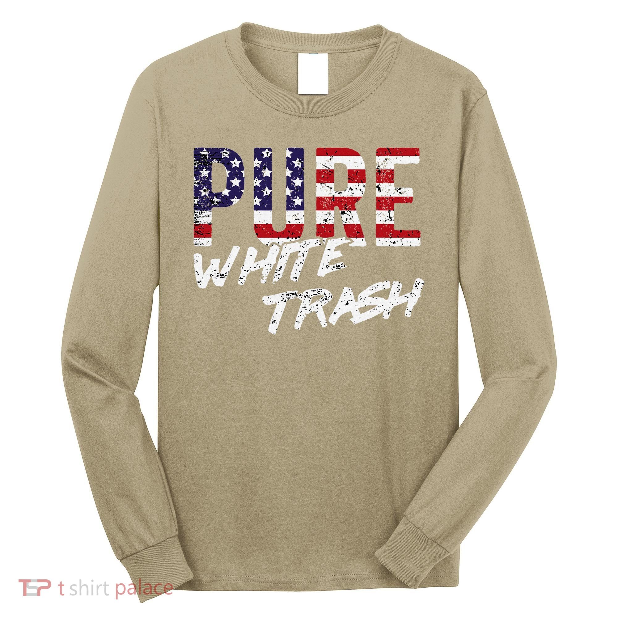 Pure White Trash Funny Redneck American Flag Long Sleeve Shirt