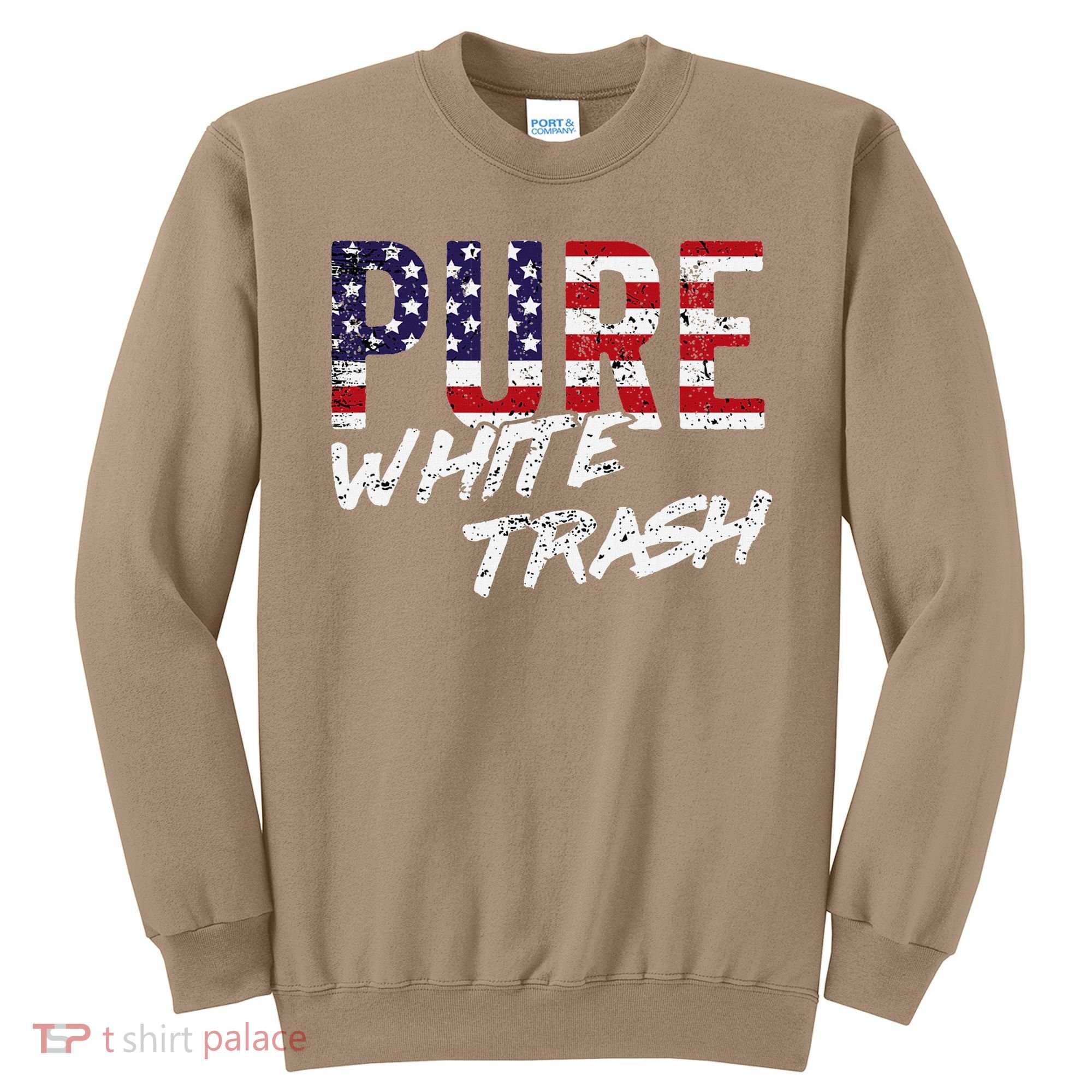 Pure White Trash Funny Redneck American Flag Sweatshirt