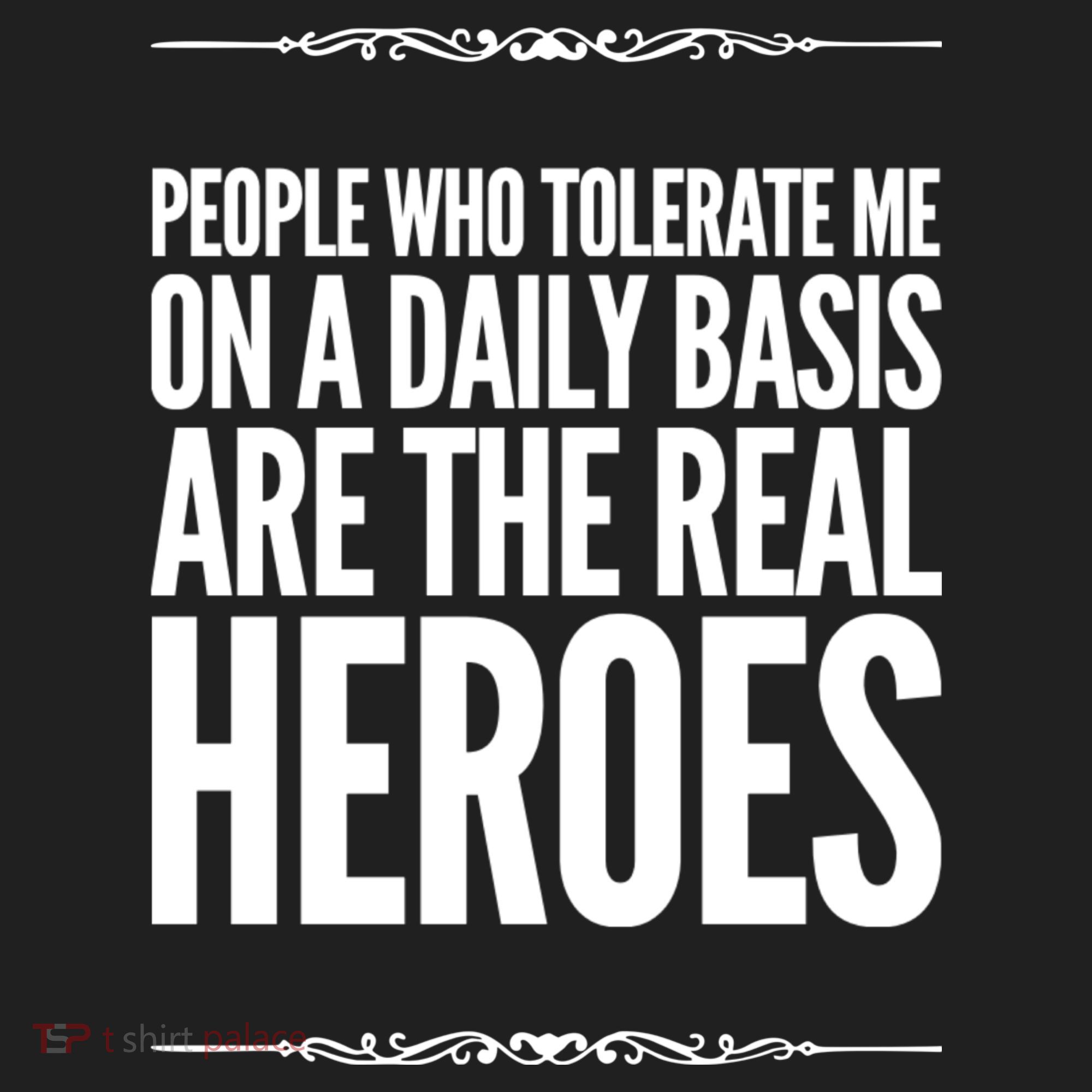 People Who Tolerate Me On A Daily Basis Are The Real Heroes Funny Women's Sweatshirt