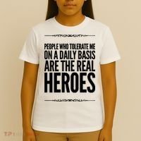People Who Tolerate Me On A Daily Basis Are The Real Heroes Funny T-Shirt thumb 4