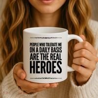 People Who Tolerate Me On A Daily Basis Are The Real Heroes Funny Coffee Mug thumb 3