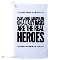 People Who Tolerate Me On A Daily Basis Are The Real Heroes Funny Golf Towel thumb 0