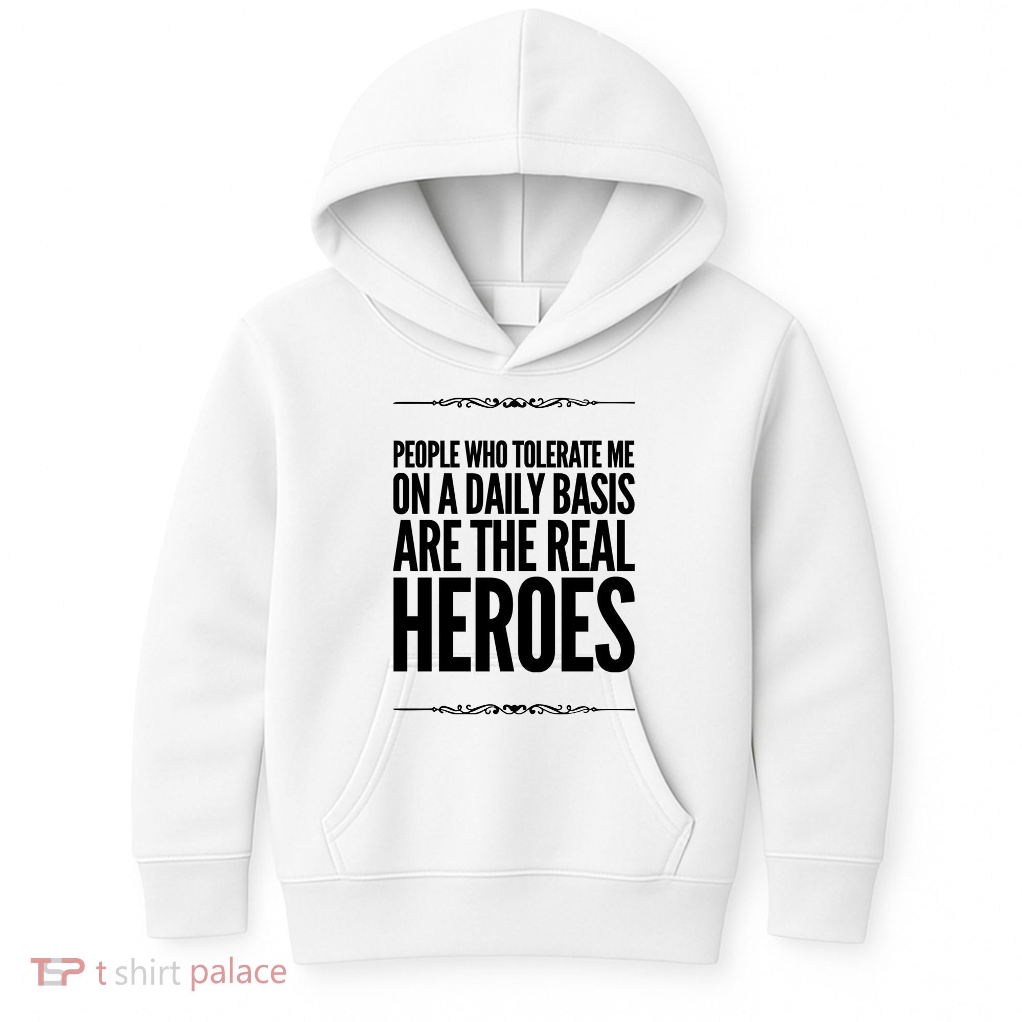 People Who Tolerate Me On A Daily Basis Are The Real Heroes Funny Kids Hoodie