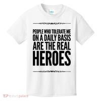 People Who Tolerate Me On A Daily Basis Are The Real Heroes Funny Kids T-Shirt thumb 0